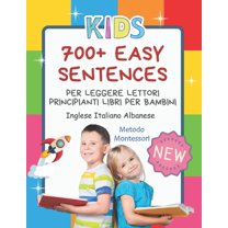 700  Easy Sentences Per Leggere Lettori Principianti Libri Per Bambini Inglese Italiano Albanese Metodo Montessori : Illustrating children's books jumbo picture for kids to practice reading, coloring. I can read and paint creativity for kids 4-8 anni. (Paperback)