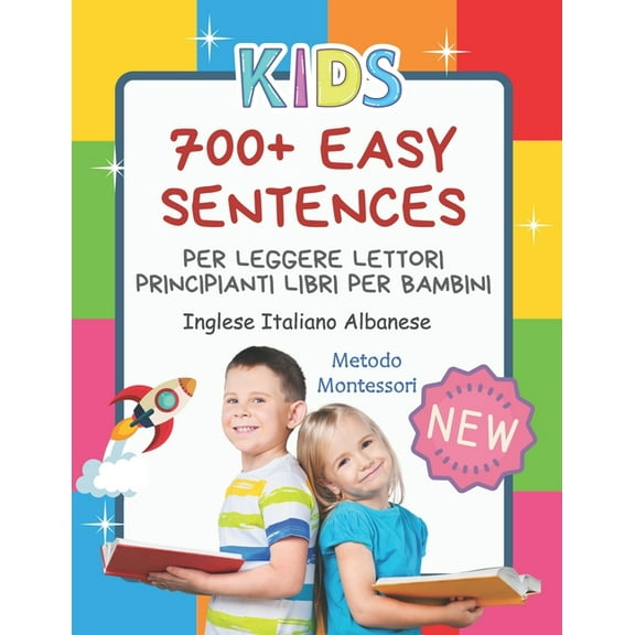 700  Easy Sentences Per Leggere Lettori Principianti Libri Per Bambini Inglese Italiano Albanese Metodo Montessori : Illustrating children's books jumbo picture for kids to practice reading, coloring. I can read and paint creativity for kids 4-8 anni. (Paperback)