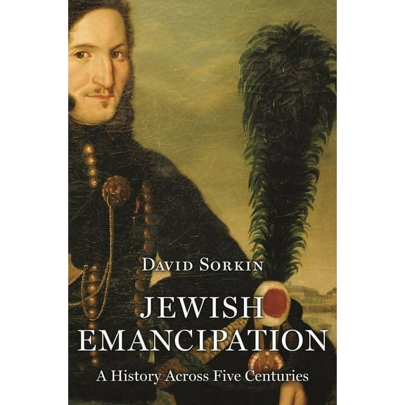 Jewish Emancipation: A History Across Five Centuries, (Paperback)