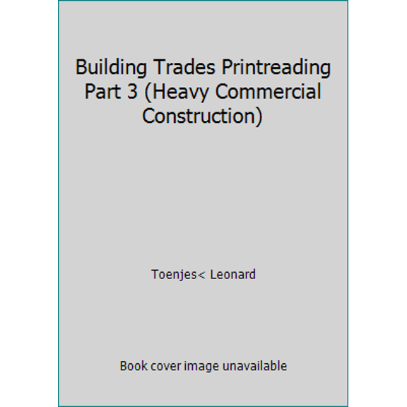 Pre-Owned Building Trades Printreading Part 3 (Heavy Commercial Construction) (Paperback) 0826994016 9780826994011