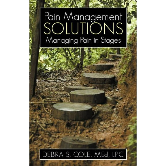Pain Management Solutions : Managing Pain in Stages