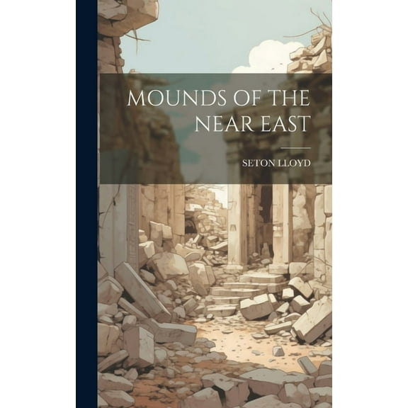 Mounds of the Near East (Hardcover)
