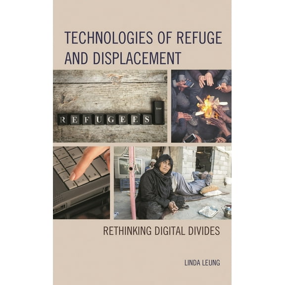 Technologies of Refuge and Displacement: Rethinking Digital Divides, (Paperback)