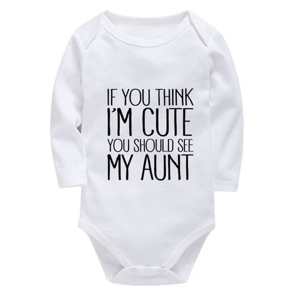 If You Think I'm Cute You Should See My Aunt Bodysuit for Girls Long Sleeve Neutral Onesie Baby White Unisex Onsies0-3 Month