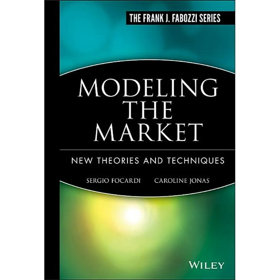 Frank J. Fabozzi Modeling the Market: New Theories and Techniques, Book 14, (Hardcover)