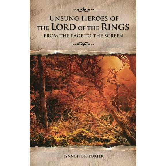 Unsung Heroes of the Lord of the Rings: From the Page to the Screen, (Hardcover)