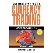 Getting Started in Currency Trading: Winning in Today's Hottest Marketplace [Paperback - Used]