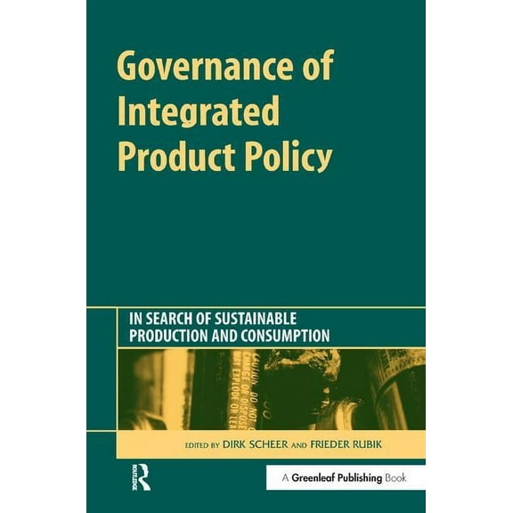 Governance of Integrated Product Policy: In Search of Sustainable Production and Consumption, (Hardcover)