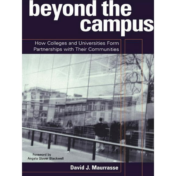 Beyond the Campus: How Colleges and Universities Form Partnerships with their Communities, (Paperback)
