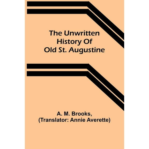 The unwritten history of old St. Augustine, (Paperback)