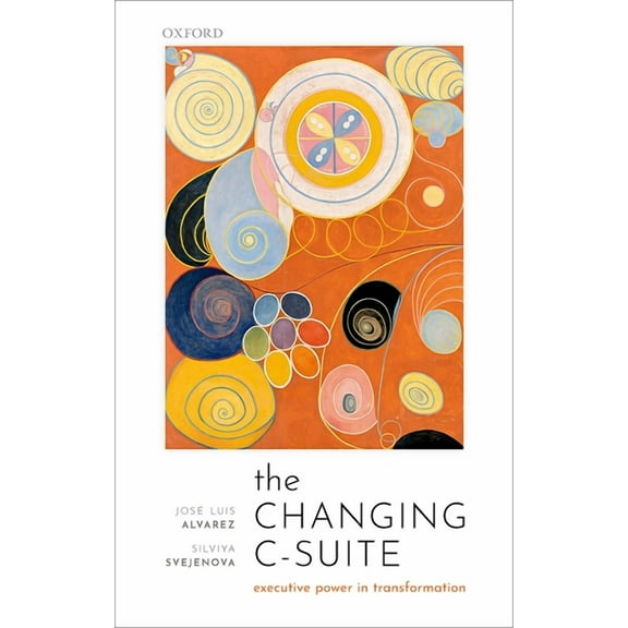 The Changing C-Suite: Executive Power in Transformation, (Paperback)