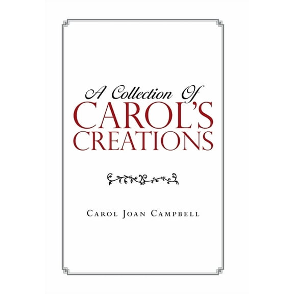 A Collection of Carol's Creations, (Hardcover)