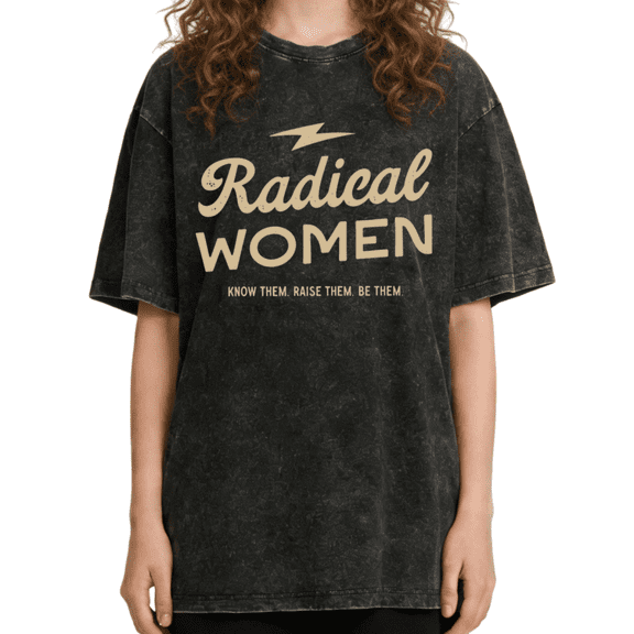 Women's "Radical Women" Feminist Empowerment Graphic Washed T Shirt Know Them Raise Them Be Them Black S-2XL Plus Size