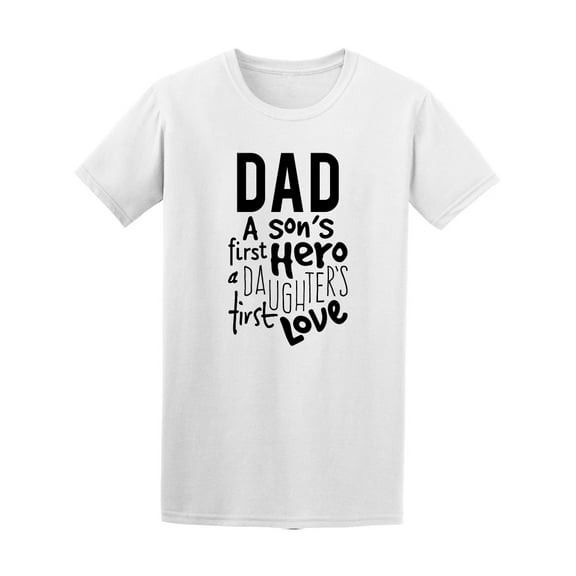 Dad Is A Son's First Hero Quote Tee Men's -Image by Shutterstock