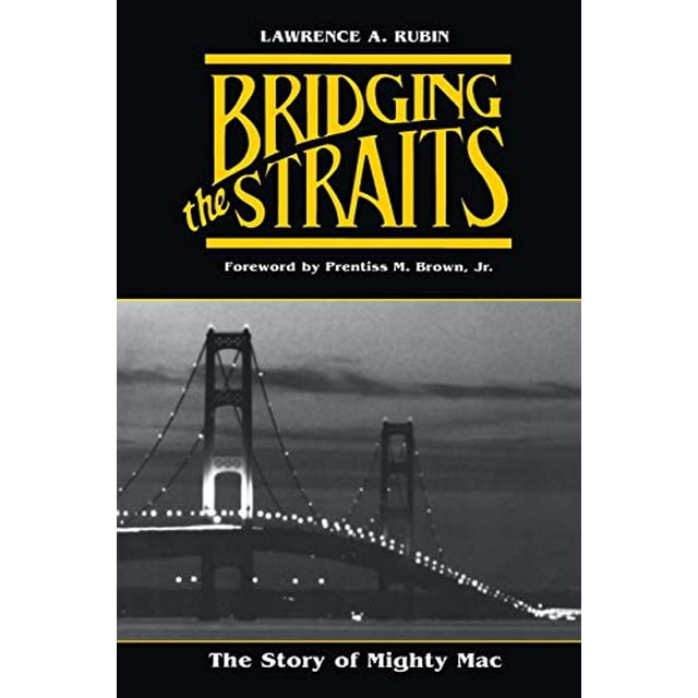 Bridging the Straits: The Story of Mighty Mac (Michigan)