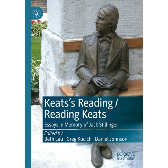 Keats's Reading / Reading Keats: Essays in Memory of Jack Stillinger, (Paperback)