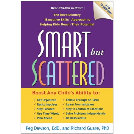 Smart But Scattered : The Revolutionary Executive Skills Approach to Helping Kids Reach Their Potential (Paperback)