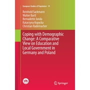 European Studies of Population: Coping with Demographic Change: A Comparative View on Education and Local Government in Germany and Poland (Paperback)