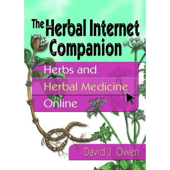 The Herbal Internet Companion: Herbs and Herbal Medicine Online, (Hardcover)