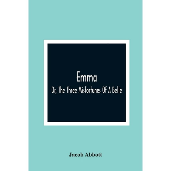 Emma; Or, The Three Misfortunes Of A Belle, (Paperback)