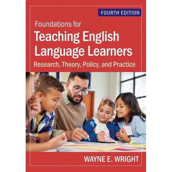 Foundations for Teaching English Language Learners: Research, Theory, Policy, and Practice, (Paperback)