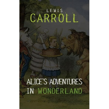 Alice in Wonderland: The Complete Collection + A Biography of the Author (The Greatest Fictional Characters of All Time) - (Best Selling Canadian Authors Of All Time)