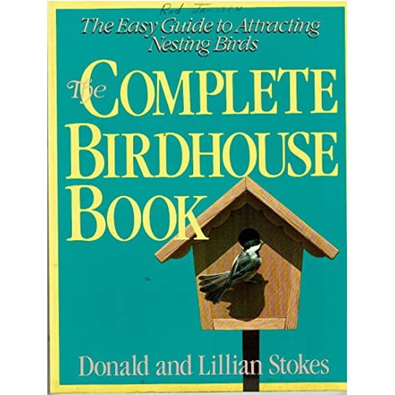 Pre-Owned The Complete Birdhouse Book: The Easy Guide to Attracting Nesting Birds (Paperback) 0316817147 9780316817141