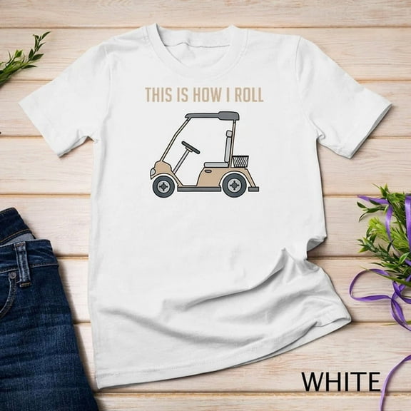 Kiraa Tee With This Is How I Roll Golf Cart Funny Golfers Unisex T-Shirt Birthday Gifts; For Men & Women