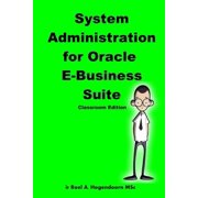 System Administration for Oracle E-Business Suite (Classroom Edition), (Paperback)