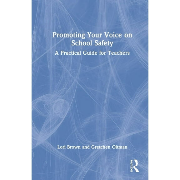 Promoting Your Voice on School Safety: A Practical Guide for Teachers, (Hardcover)