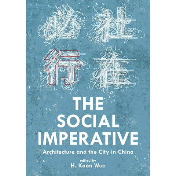 The Social Imperative: Architecture and the City in China, (Paperback)