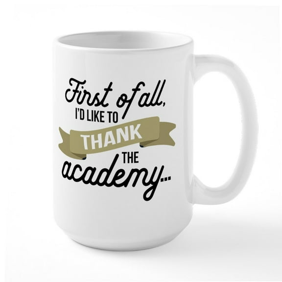 CafePress - Thank The Academy - 15 oz Ceramic Large White Novelty Mug