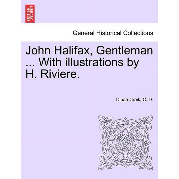 John Halifax, Gentleman ... with Illustrations by H. Riviere. (Paperback)