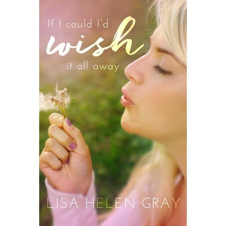 If I could I'd wish it all away - eBook