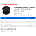thumbnail image 2 of Accessory Belt Idler Pulley - Compatible with 2007 - 2021 Toyota Tundra 2008 2009 2010 2011 2012 2013 2014 2015 2016 2017 2018 2019 2020, 2 of 2