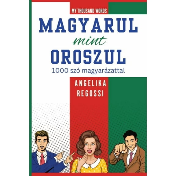 My Thousand Words Magyarul Mint Oroszul: 1000 szÃ³ magyarÃ¡zattal - ПО-ВЕНГЕРСК&, Book 1, (Paperback)