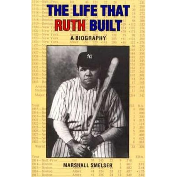 The Life That Ruth Built: A Biography, (Paperback)