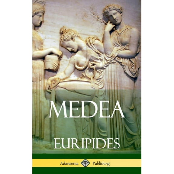 Medea (Adansonia Greek Plays) (Hardcover), (Hardcover)
