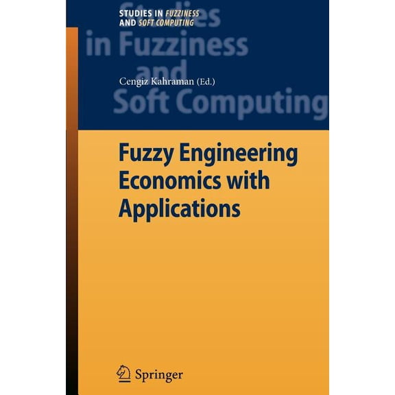 Studies in Fuzziness and Soft Computing Fuzzy Engineering Economics with Applications, Book 233, (Paperback)