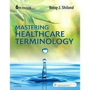 Pre-Owned Mastering Healthcare Terminology (Paperback 9780323596015) by Betsy J Shiland