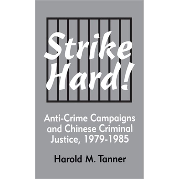 Pre-Owned Cornell East Asia Series: Strike Hard! Anti-Crime Campaigns and Chinese Criminal Justice, 1979-1985 (Hardcover)