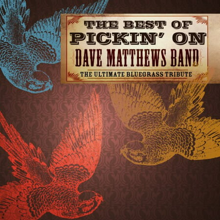 The Best Of Picking On Dave Matthews Band: The Ultimate BluegrassTribute (Best Of The Ultimate Warrior)