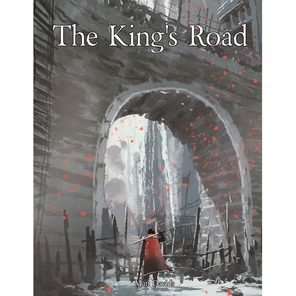 RPG Campaign Settings The King's Road: An Epic Campaign for Fantasy Tabletop Role-Playing Games, (Paperback)