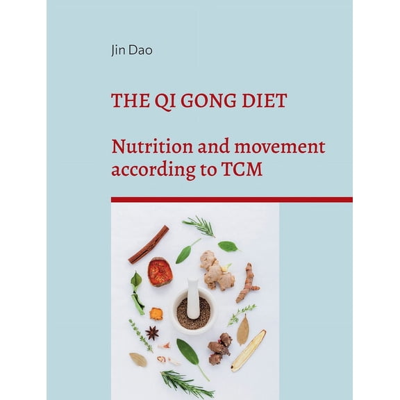The Qi Gong Diet: Nutrition and movement according to TCM, (Paperback)