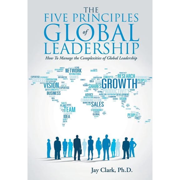 Five Principles of Global Leadership : How to Manage the Complexities of Global Leadership