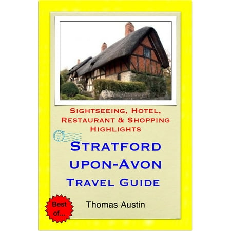 Stratford-upon-Avon, Warwickshire Travel Guide - Sightseeing, Hotel, Restaurant & Shopping Highlights (Illustrated) -