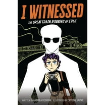 I Witnessed I Witnessed: The Great Train Robbery of 1963: A Graphic Novel, Book 2, (Hardcover)