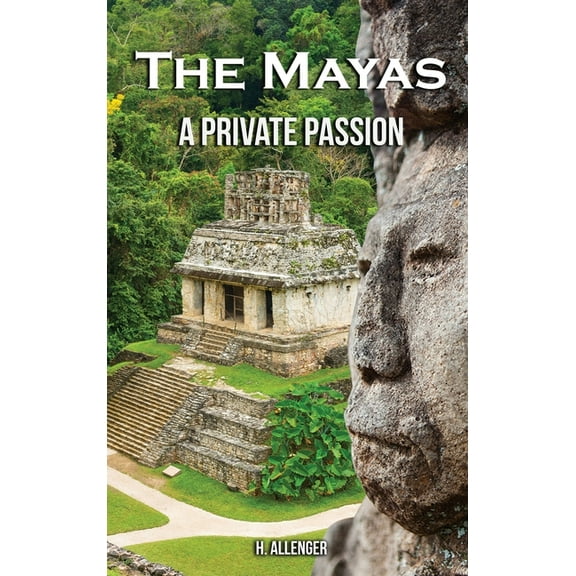 The Mayas: A Private Passion, (Hardcover)