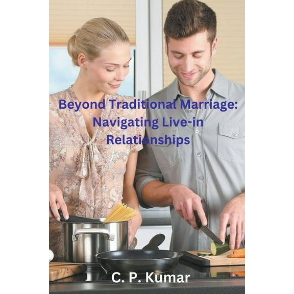 Beyond Traditional Marriage: Navigating Live-in Relationships, (Paperback)