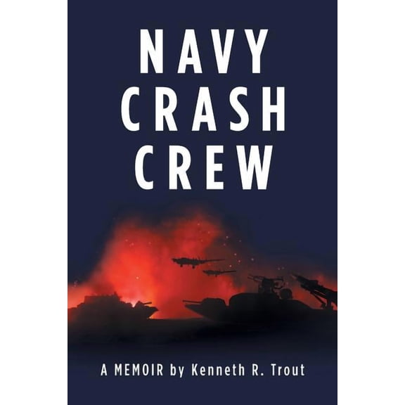 Navy Crash Crew: A Memoir, (Paperback)